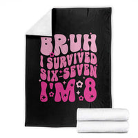 8th Birthday Girls Throw Blanket Bruh I Survived 67 Im 8 Year Old Six Seven