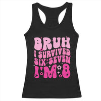 8th Birthday Girls Racerback Tank Top Bruh I Survived 67 Im 8 Year Old Six Seven