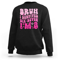 8th Birthday Girls Sweatshirt Bruh I Survived 67 Im 8 Year Old Six Seven