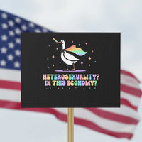 Rainbow Goose Heterosexuality in This Economy Protest Sign LGBTQ Lesbian Pride - Wonder Print Shop