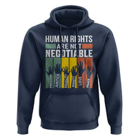 Human Rights Hoodie Are Not Negotiable Retro Equality Statement - Wonder Print Shop