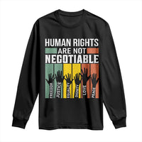 Human Rights Long Sleeve Shirt Are Not Negotiable Retro Equality Statement - Wonder Print Shop