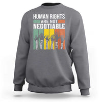 Human Rights Sweatshirt Are Not Negotiable Retro Equality Statement - Wonder Print Shop