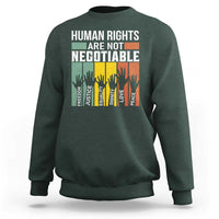 Human Rights Sweatshirt Are Not Negotiable Retro Equality Statement - Wonder Print Shop