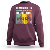 Human Rights Sweatshirt Are Not Negotiable Retro Equality Statement - Wonder Print Shop