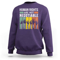 Human Rights Sweatshirt Are Not Negotiable Retro Equality Statement - Wonder Print Shop