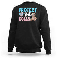 Protect The Dolls Sweatshirt Transgender Trans Pride