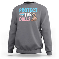 Protect The Dolls Sweatshirt Transgender Trans Pride