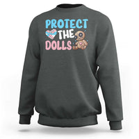 Protect The Dolls Sweatshirt Transgender Trans Pride