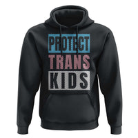 Protect Trans Kids Hoodie Transgender Pride Trans Rights Social Justice