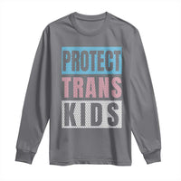 Protect Trans Kids Long Sleeve Shirt Transgender Pride Trans Rights Social Justice