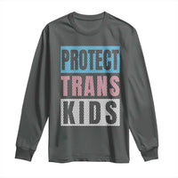 Protect Trans Kids Long Sleeve Shirt Transgender Pride Trans Rights Social Justice