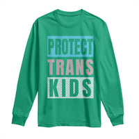 Protect Trans Kids Long Sleeve Shirt Transgender Pride Trans Rights Social Justice