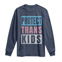 Protect Trans Kids Long Sleeve Shirt Transgender Pride Trans Rights Social Justice