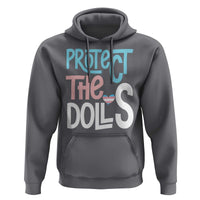 Protect The Dolls Hoodie Transgender Trans Pride Social Justice