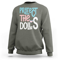 Protect The Dolls Sweatshirt Transgender Trans Pride Social Justice