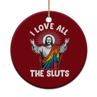 LGBTQ Jesus Ceramic Ornament I Love All The Sluts