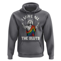 LGBTQ Jesus Hoodie I Love All The Sluts