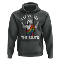 LGBTQ Jesus Hoodie I Love All The Sluts