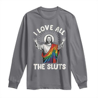 LGBTQ Jesus Long Sleeve Shirt I Love All The Sluts