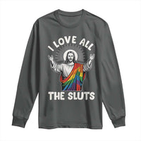 LGBTQ Jesus Long Sleeve Shirt I Love All The Sluts