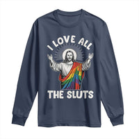 LGBTQ Jesus Long Sleeve Shirt I Love All The Sluts