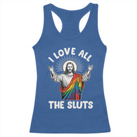 LGBTQ Jesus Racerback Tank Top I Love All The Sluts