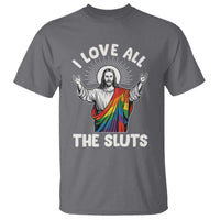 LGBTQ Jesus T Shirt I Love All The Sluts
