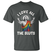 LGBTQ Jesus T Shirt I Love All The Sluts