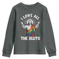 LGBTQ Jesus Youth Sweatshirt I Love All The Sluts