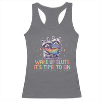 Funny Racoon Pride Racerback Tank Top Wake Up Sluts It Is Time To Sin LGBTQ Rainbow Flag - Wonder Print Shop