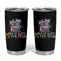 Funny Racoon Pride Tumbler Cup Wake Up Sluts It Is Time To Sin LGBTQ Rainbow Flag - Wonder Print Shop