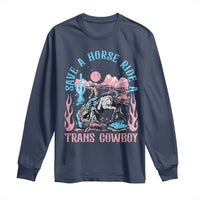 Save A Horse Ride A Trans Cowboy Long Sleeve Shirt Transgender Trans Pride LGBTQ