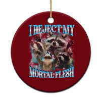 Funny LGBT Trans Pride Ceramic Ornament I Reject My Mortal Flesh Transgender Racoon Bootleg - Wonder Print Shop