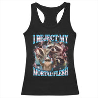 Funny LGBT Trans Pride Racerback Tank Top I Reject My Mortal Flesh Transgender Racoon Bootleg