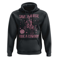 Save a Horse Ride A Cowboy Hoodie Funny Cowgirl Western Style