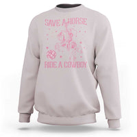 Save a Horse Ride A Cowboy Sweatshirt Funny Cowgirl Western Style