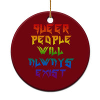 Queer Pride Ceramic Ornament Queer People Will Always Exist LGBTQIA Gay Ally - Wonder Print Shop