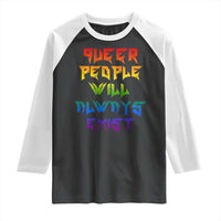 Queer Pride Raglan Shirt Queer People Will Always Exist LGBTQIA Gay Ally - Wonder Print Shop