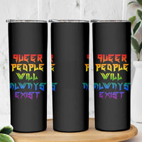 Queer Pride Skinny Tumbler Queer People Will Always Exist LGBTQIA Gay Ally - Wonder Print Shop