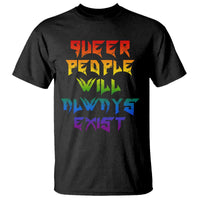 Queer Pride T Shirt Queer People Will Always Exist LGBTQIA Gay Ally - Wonder Print Shop