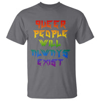 Queer Pride T Shirt Queer People Will Always Exist LGBTQIA Gay Ally - Wonder Print Shop