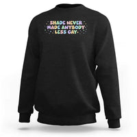 Shade Never Made Anybody Less Gay Sweatshirt LGBTQ Pride - Wonder Print Shop