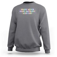 Shade Never Made Anybody Less Gay Sweatshirt LGBTQ Pride - Wonder Print Shop