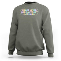 Shade Never Made Anybody Less Gay Sweatshirt LGBTQ Pride - Wonder Print Shop