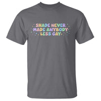 Shade Never Made Anybody Less Gay T Shirt LGBTQ Pride - Wonder Print Shop