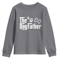 Dog Dad Youth Sweatshirt The Dogfather Fathers Day Gift For Dog Lovers
