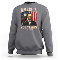 America 250 Years Abraham Lincoln Sweatshirt Retro Eagle 250th Anniversary USA Flag 1776 2026