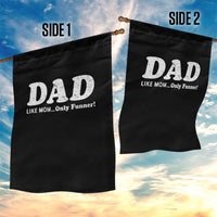 Funny Dad Garden Flag Like Mom Only Funner Fathers Day