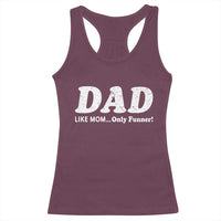 Funny Dad Racerback Tank Top Like Mom Only Funner Fathers Day